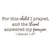 9.5 inch x 23 inch For This Child I Prayed Vinyl Wall Decal (b-001)