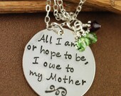 All I Am or hope to be I owe to my Mother,  Hand Stamped Mommy Necklace,  Personalized Jewelry, Sterling Silver