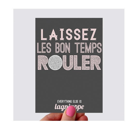 Let the Good Times Roll Print Greeting Card