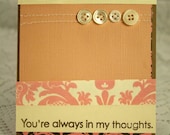 You're Always in my Thoughts - Brown and pink damask, buttons - Encouragement or sympathy card for friend or loved ones