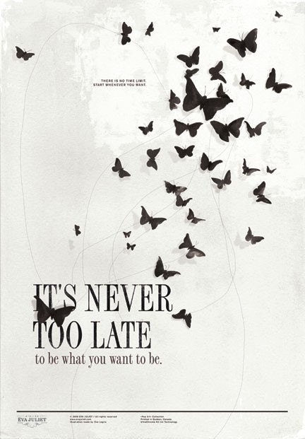 Never too late 13x19 -Pep Art- Collection