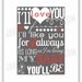 I'll Love You Forever (Robert Munsch Quote) - 11x14 Digital Print (Additional Color Options Available)