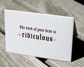 The Back Of Your Head Is Ridiculous - Handmade Letterpress Card