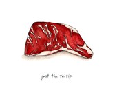 Just the Tri Tip - cheeky meat print