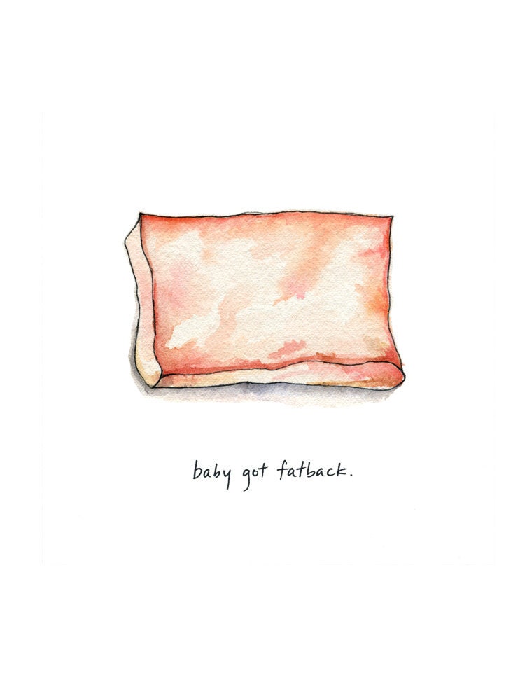 Baby Got Fatback - cheeky meat print