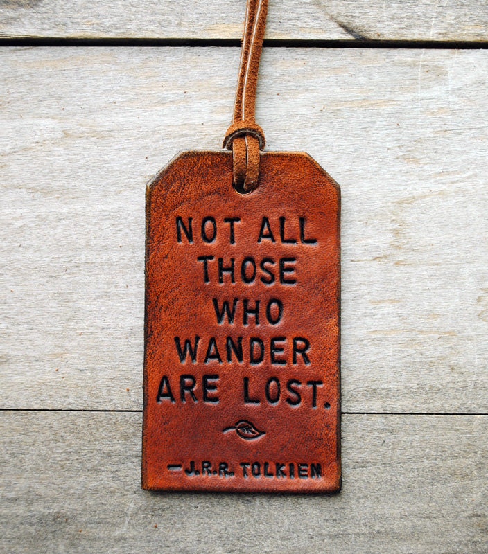 Not All Those Who Wander Are Lost. Leather Tag.