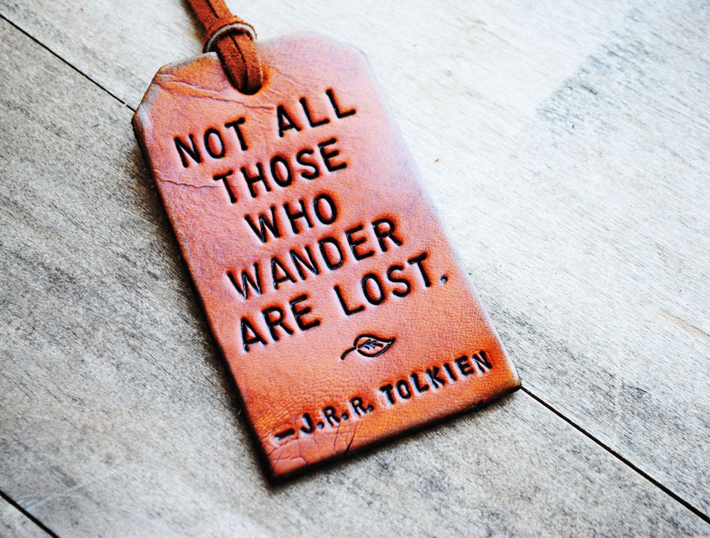 Not All Those Who Wander Are Lost. Leather Tag.