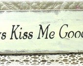 Always Kiss Me Goodnight Primitive White Wood Sign Romantic Love Custom