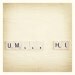 Um...Hi 5x5 Fine Art Print--Awkward Funny Scrabble Photograph