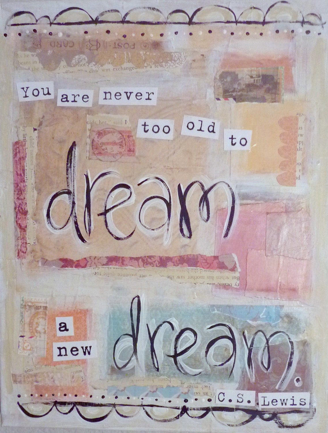 Inspirational Art, You Are Never Too Old to Dream a New Dream (C.S Lewis), 8 x 10 Fine Art Print, Mixed Media Collage