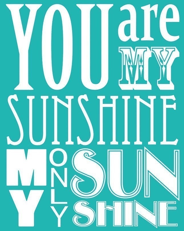 You Are My Sunshine ( 11x14 Fine Art Print ) in Teal