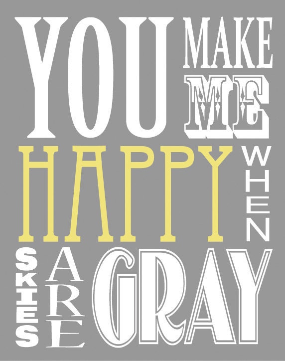 You Make Me Happy When Skies Are Gray ( 8x10 Fine Art Print )