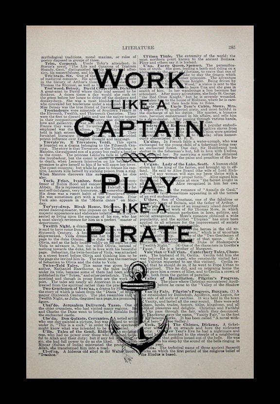 Work Like A Captain Play Like A Pirate Art Print on Vintage Dictionary Page - Buy 6 Get 2 , Price Includes Shipping