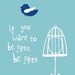 Be Free - 8x10 Art Print