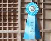 You Are So Rad - Prize Ribbon Blue Award Rosette /// Vanessa Boer