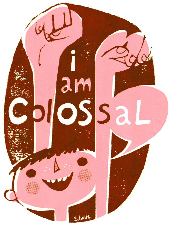 I Am Colossal - Print