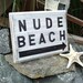 Beach Sign Nude Beach Nautical Decor Coastal Beach Cottage Black/White