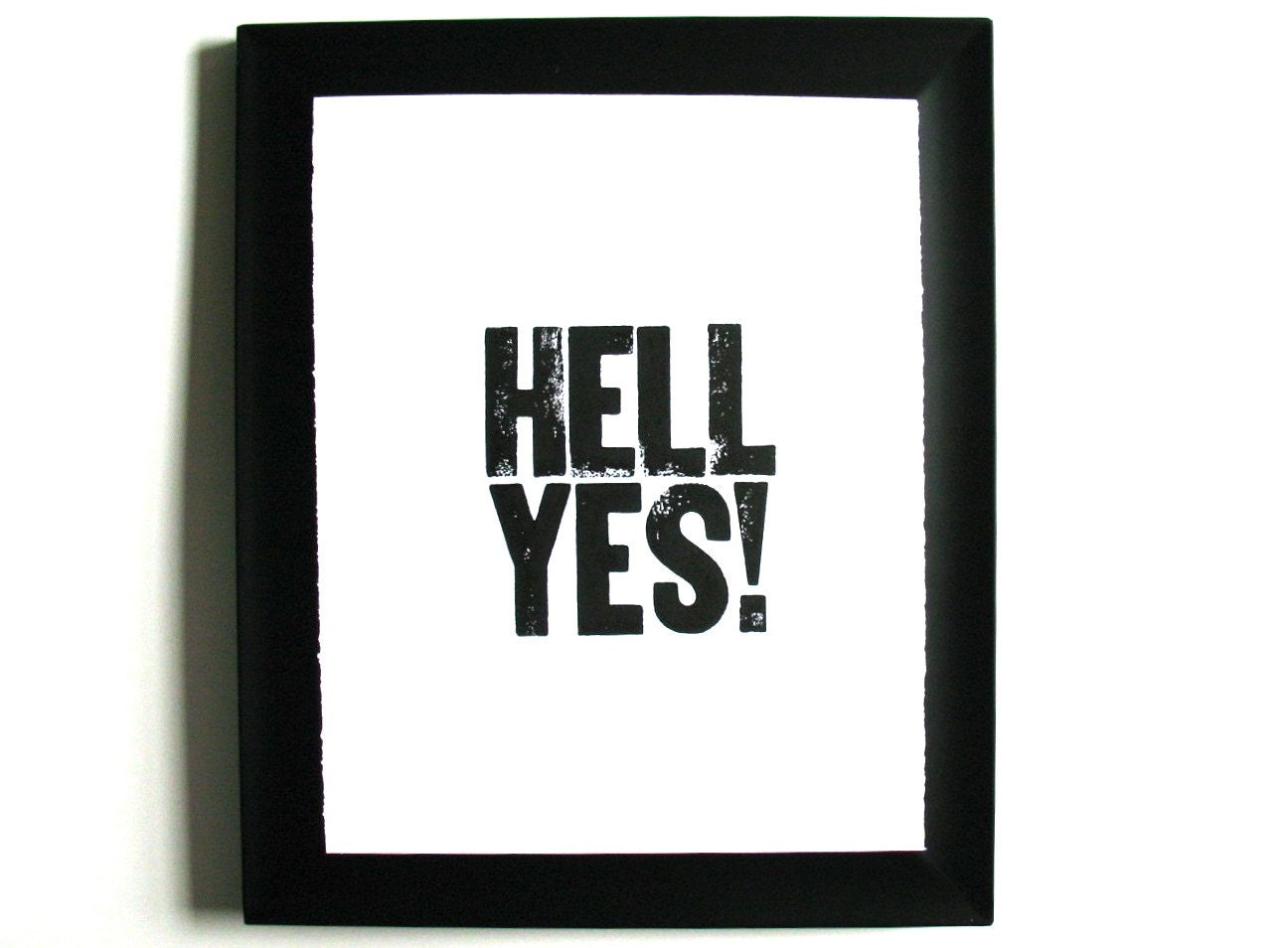PRINT - Hell yes BLACK LETTERPRESS 8x10 motivational typography poster