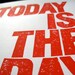 LINOCUT PRINT - Today is the day RED letterpress typography poster 8x10