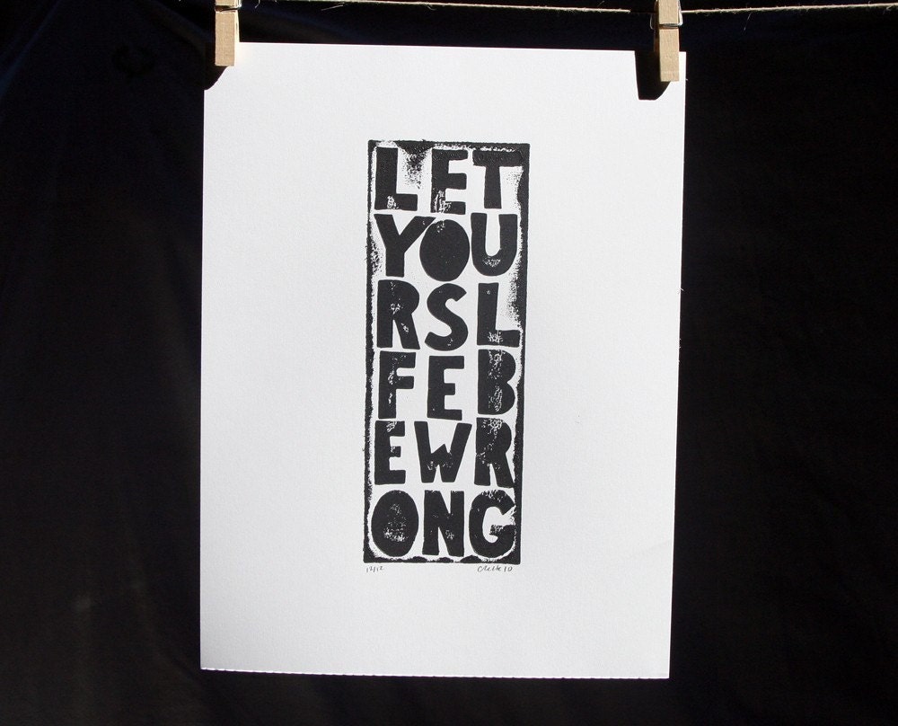 Let Yourself be Wrong - SPECIAL EDITION Raw Art Letterpress