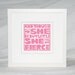 Though She be but Little She is Fierce Quote, Wall Art, Nursery Art print, Raw Art Letterpress, Typography, Cute sign girls
