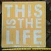 This is the Life Sign--Extra Large 31x33