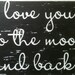 I Love You to the Moon and Back Distressed Wooden Sign-SMALL 9x10