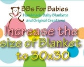 Add Increase the size of your Blanket to 30x30