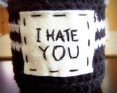 Mug Coffee Cozy Tea Cup Cozy funny I hate you black white  crochet handmade cover