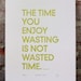 Letterpress Print - Wasted Time (2nd Edition)
