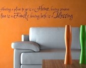 Vinyl Lettering Decal - Having a place to go is a home, having someone to love is a family, having both is a blessing. - 1106