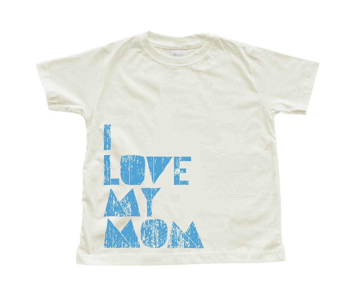 I Love My Mom Design on Toddler White ORGANIC T-Shirt