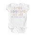 Baby ORGANIC "Stop Looking At Me" Design on White Baby Bodysuit