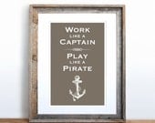 Work Like a Captain, Play Like a Pirate Small Screenprint Choose your color