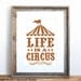 Life is a Circus Small Screenprint Choose your color