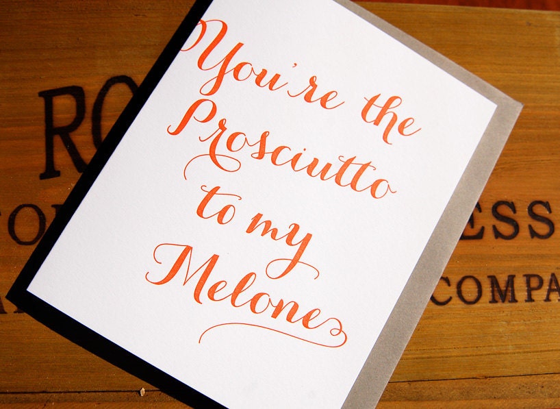 Prosciutto to my Melone - Letterpress card