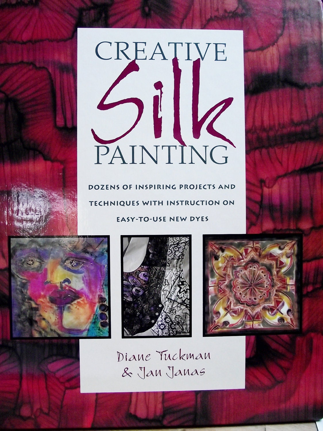Creative Silk Painting Book by Diane Tuckman and Jan Janas 1995