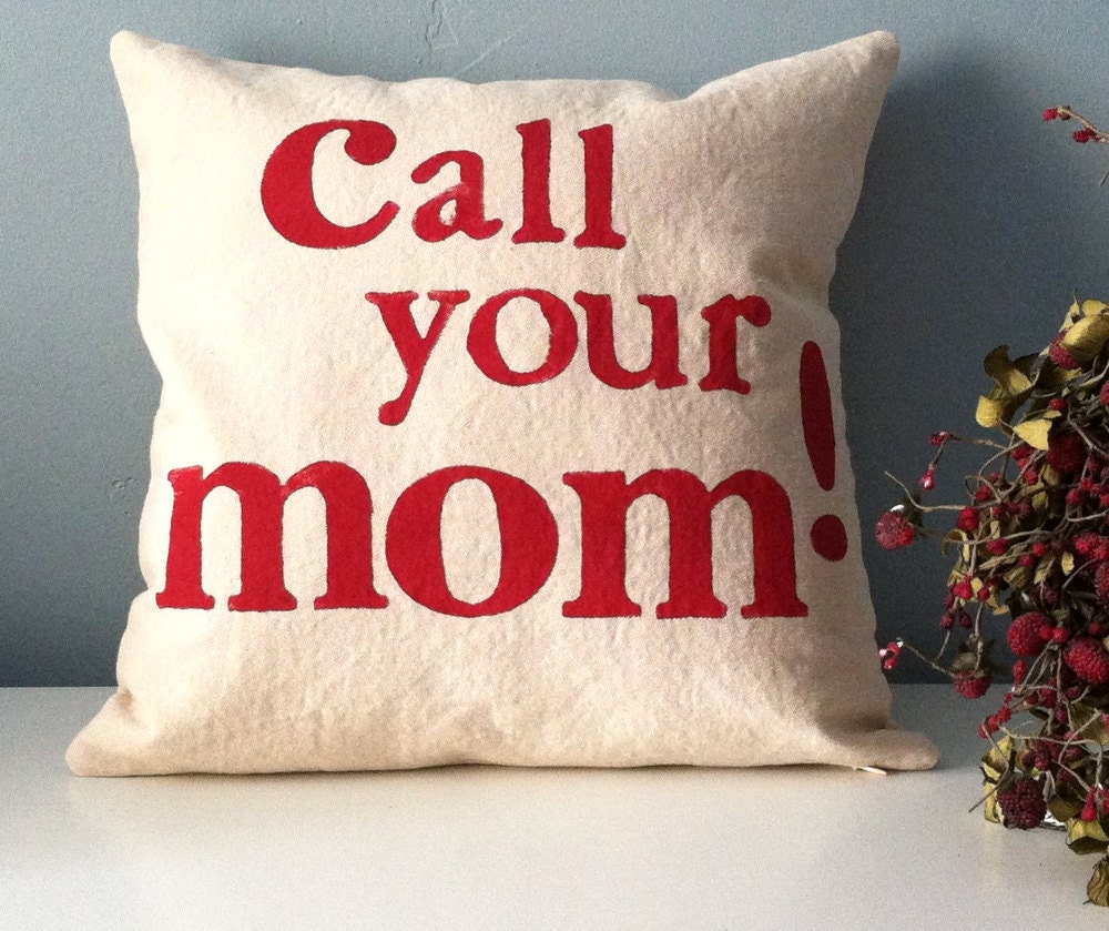 call your mom - Hand Stamped Pillow Cover