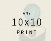 Photography - Any 10x10 Print