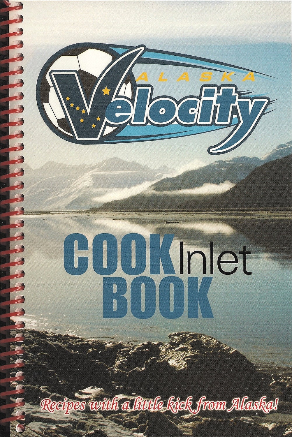 The COOKInlet BOOK - Team Recipes with a Kick from Alaska