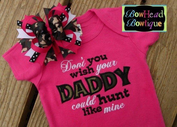 Don't You Wish Your Daddy Could Hunt Like Mine - Camo Camouflauge Applique Boutique Hot Pink Shirt or Onesie and Hair Bow Set