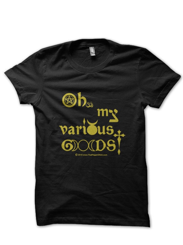 Oh My Various Gods Shirt - S M L XL 2XL 3XL