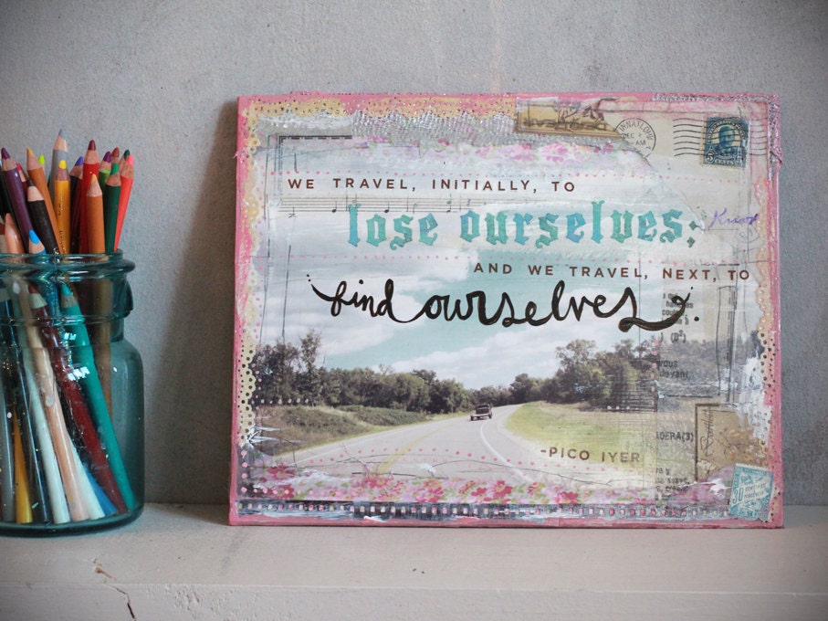 Find Ourselves - 8x10 Original Mixed Media Artwork on canvas panel - travel artwork with inspirational quotation typography type