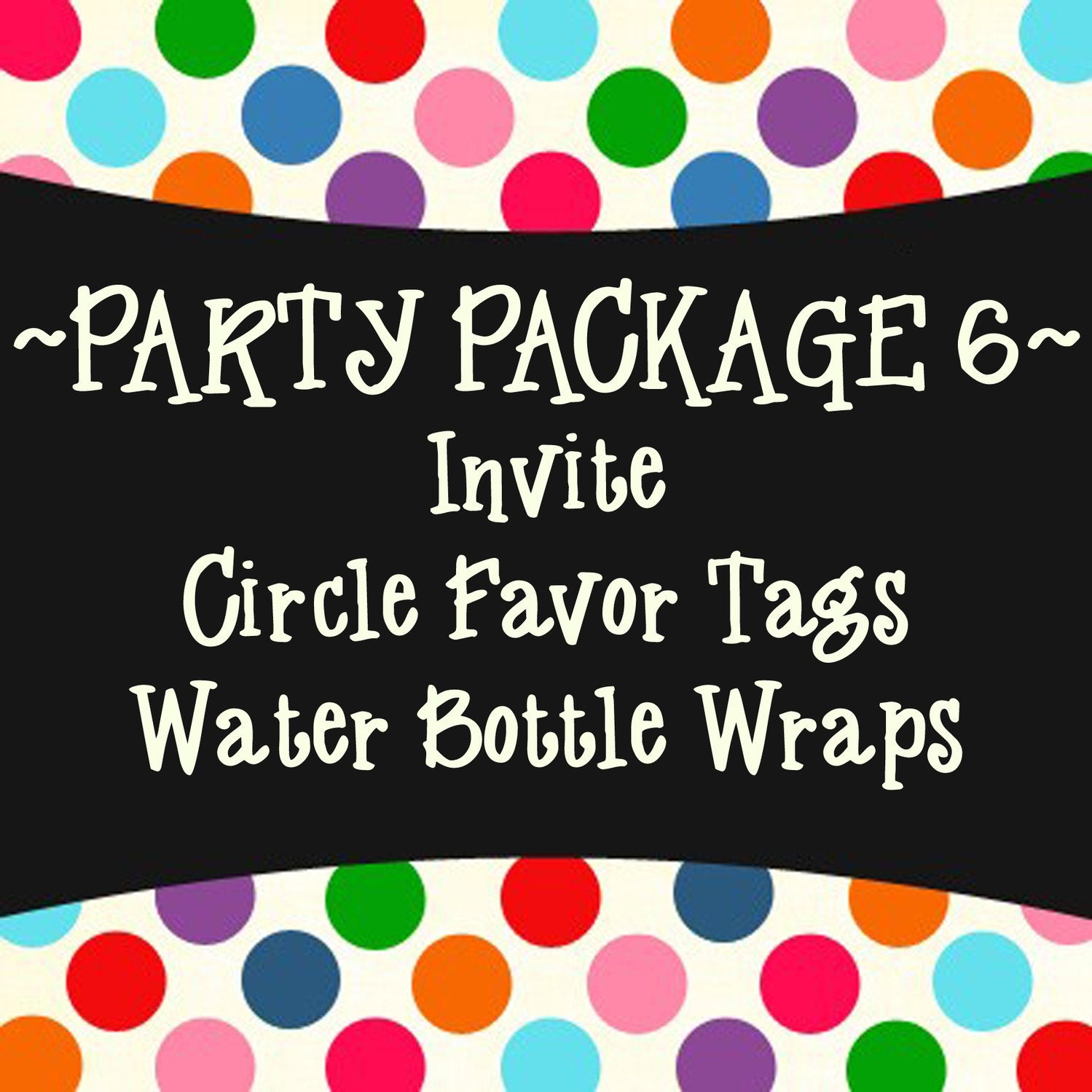 Party Package 6 - Invite, Circle Favor Tags and Water Bottle Wraps OR Cupcake Toppers- PRINTABLE DESIGNS