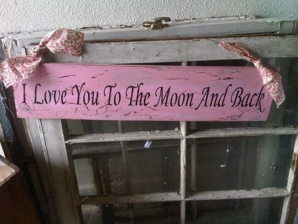 I LOVE You To The Moon and Back hm shabby cottage wood sign