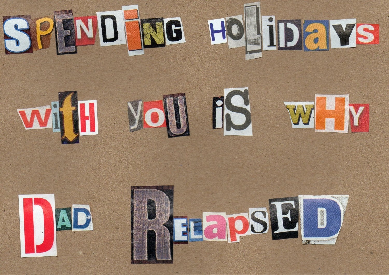 Handmade Ransom Christmas Postcard--spending holidays with you is why dad relapsed