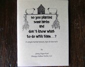 So You Planted Some Herbs and Don't Know What To Do With Them - Booklet