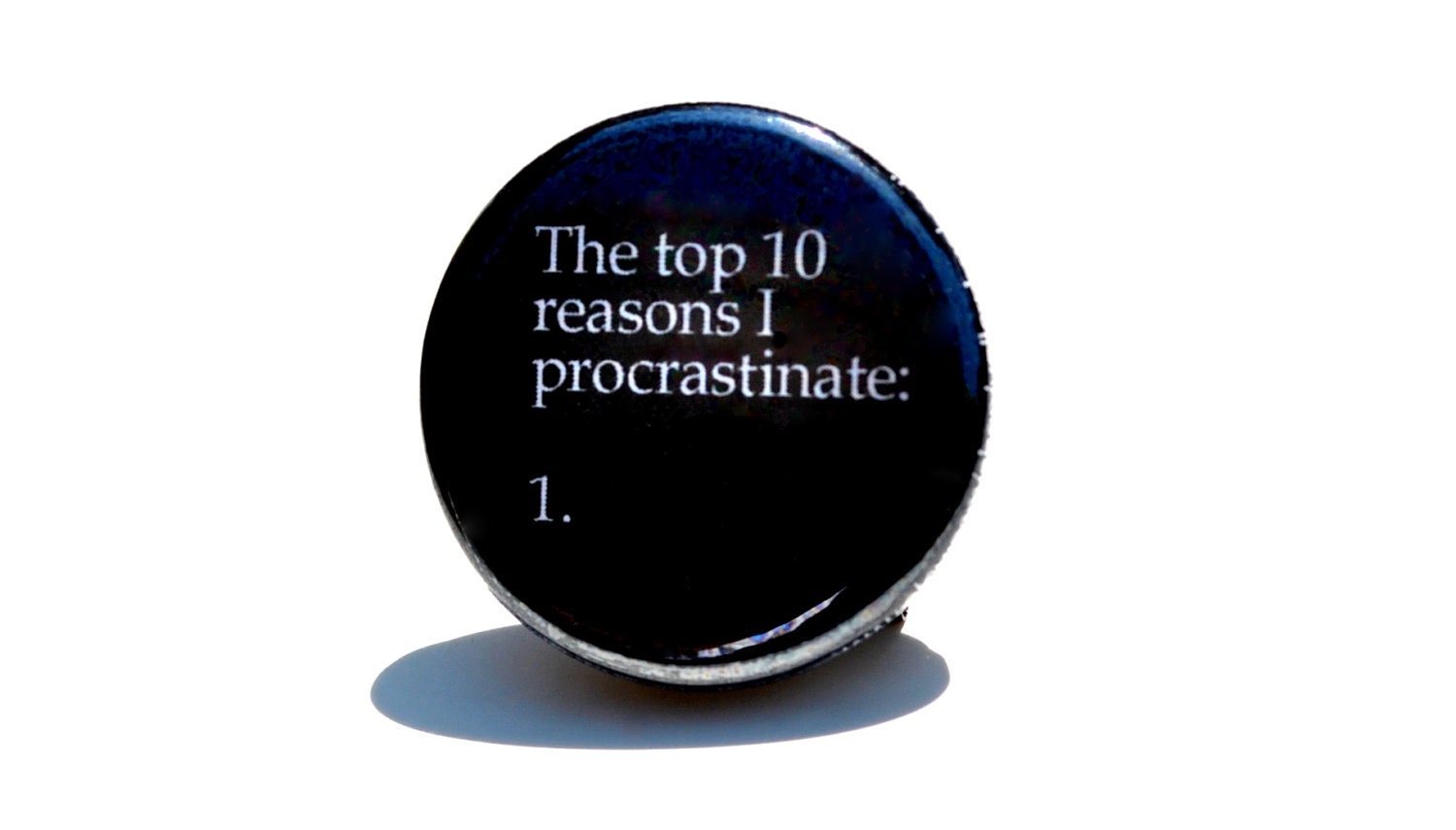 Top 10 Reasons I Procrastinate Pin / Button