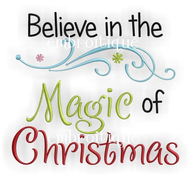 Believe in the Magic of Christmas- Machine Embroidery Design in several Sizes for your 4x4, 5x7, 6x10