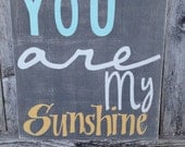 Pick your colors, You are my sunshine, sign, wall hanging, grey and yellow